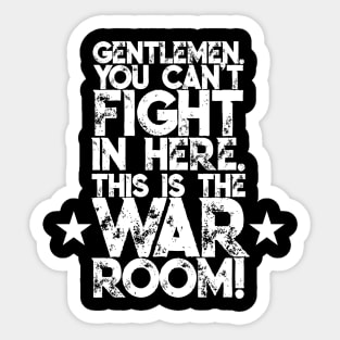 Gentlemen. You can't fight in here. This is the War Room! White Font Sticker